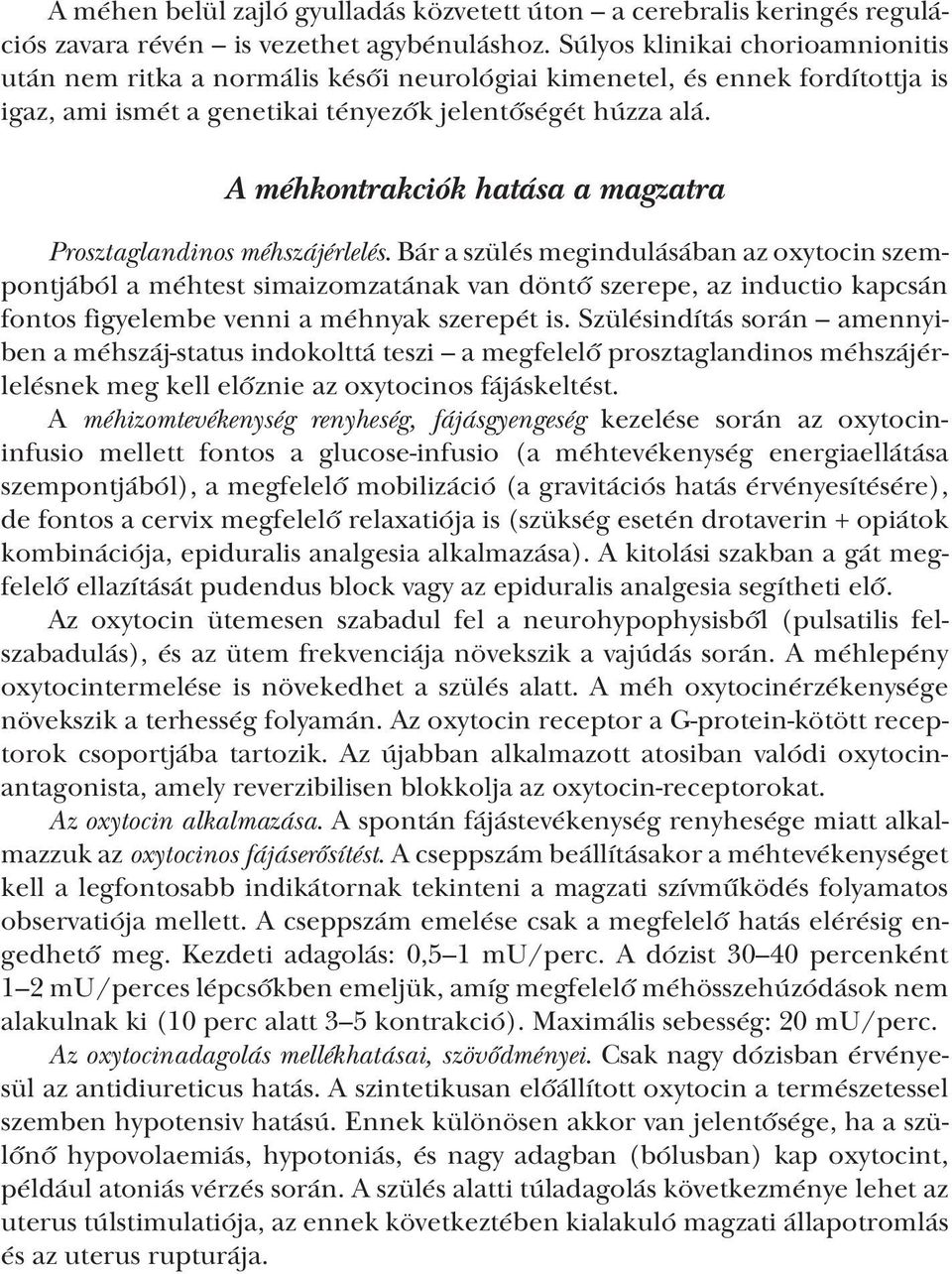 A méhkontrakciók hatása a magzatra Prosztaglandinos méhszájérlelés.