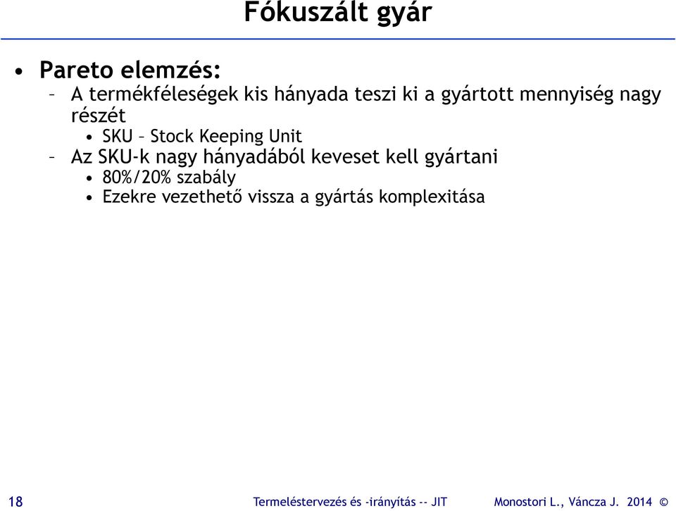 Keeping Unit Az SKU-k nagy hányadából keveset kell gyártani