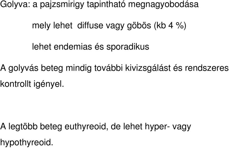 golyvás beteg mindig további kivizsgálást és rendszeres