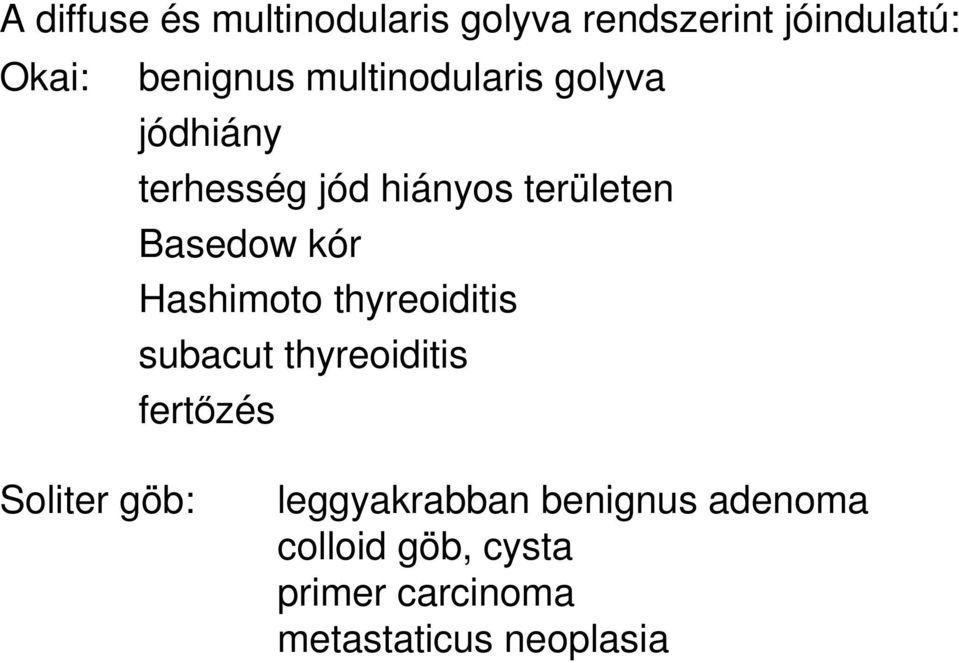 Hashimoto thyreoiditis subacut thyreoiditis fertőzés Soliter göb: