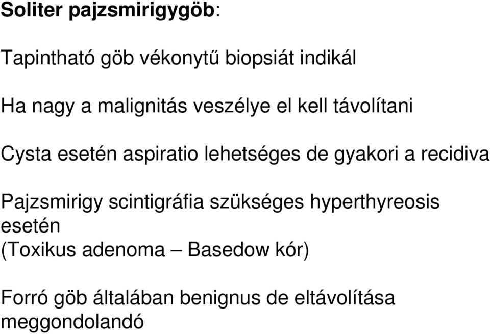 gyakori a recidiva Pajzsmirigy scintigráfia szükséges hyperthyreosis esetén