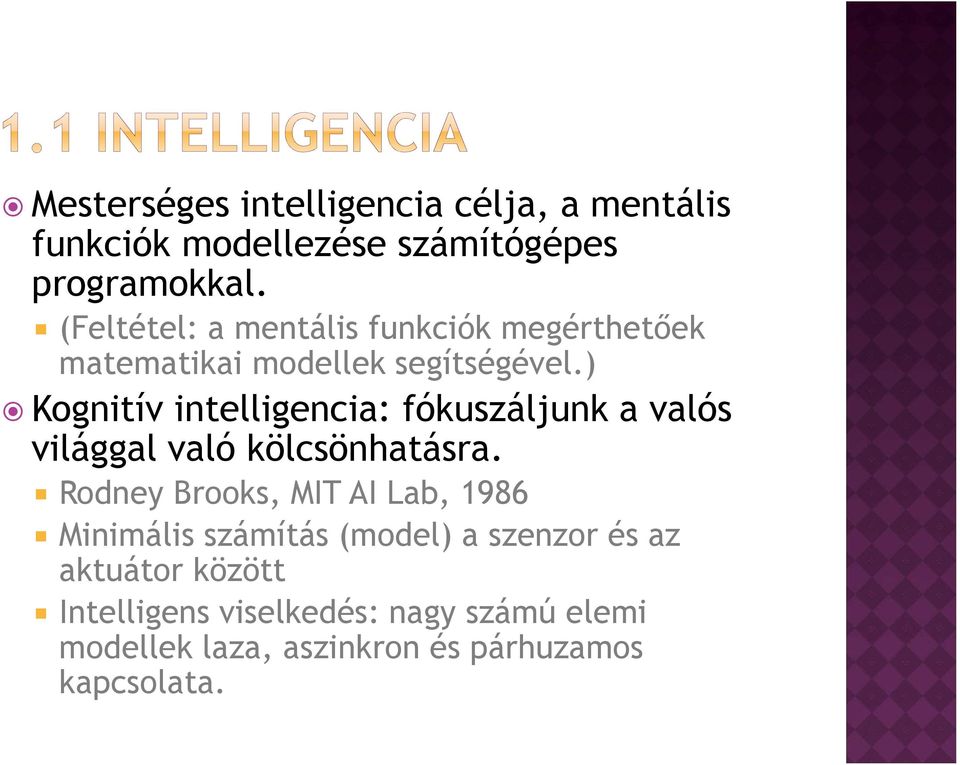 ) Kognitív intelligencia: fókuszáljunk a valós világgal való kölcsönhatásra.