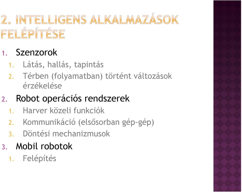 Robot operációs rendszerek 1. Harver közeli funkciók 2.