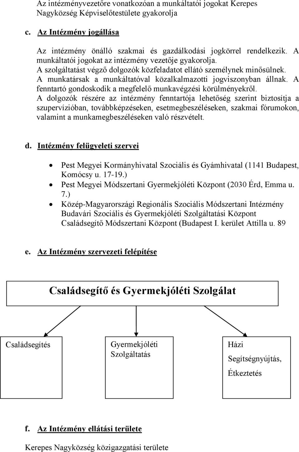 A fenntartó gondoskodik a megfelelő munkavégzési körülményekről.