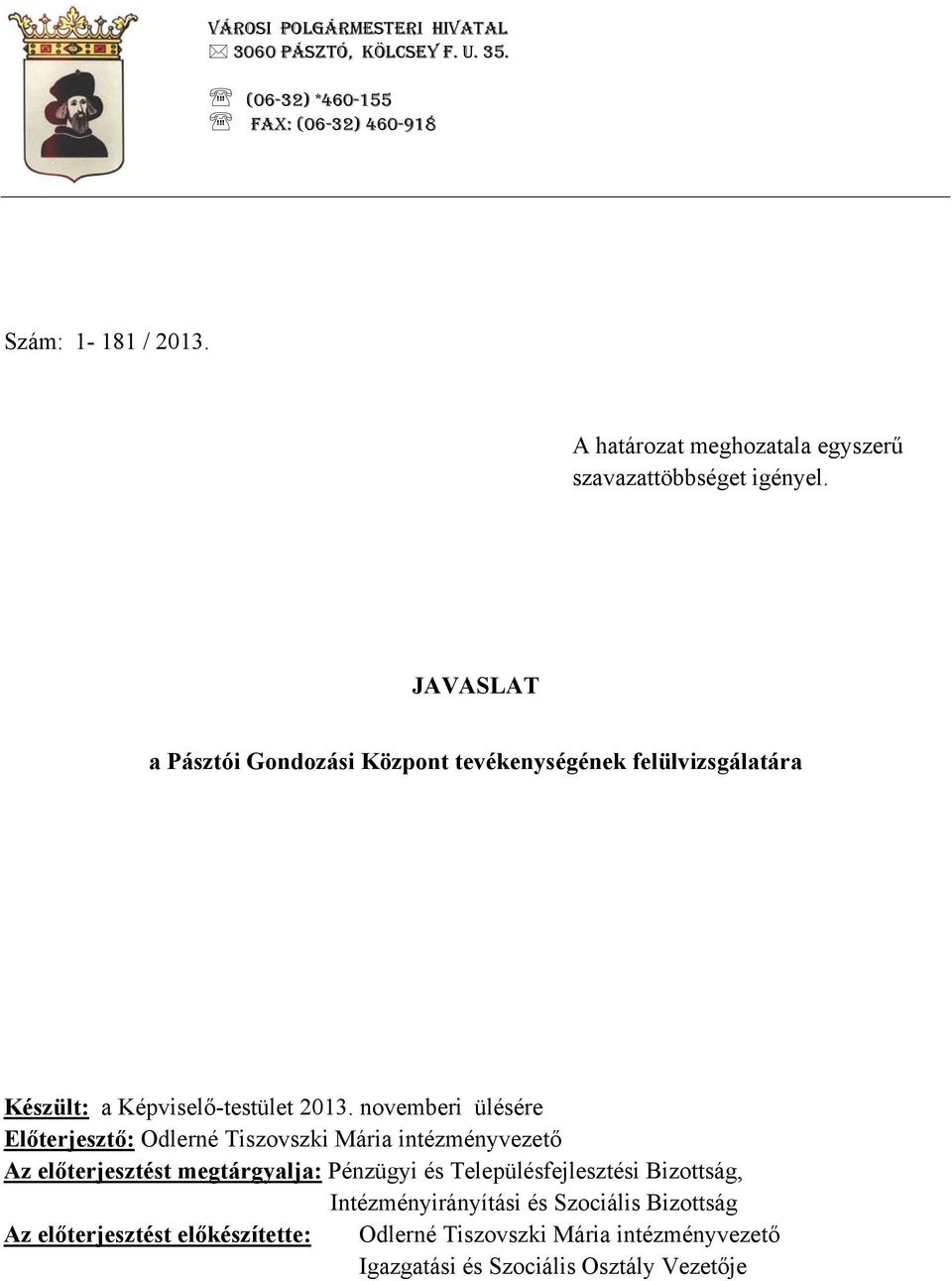 JAVASLAT a Pásztói Gondozási Központ tevékenységének felülvizsgálatára Készült: a Képviselő-testület 2013.