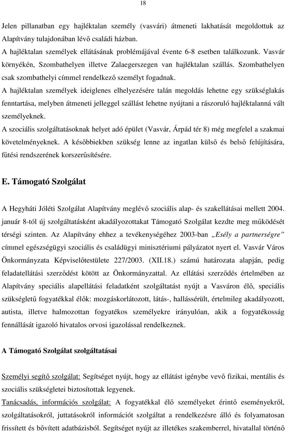 Szombathelyen csak szombathelyi címmel rendelkezı személyt fogadnak.