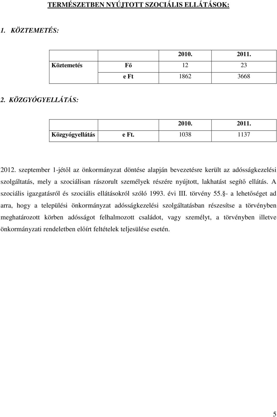 ellátás. A szociális igazgatásról és szociális ellátásokról szóló 1993. évi III. törvény 55.