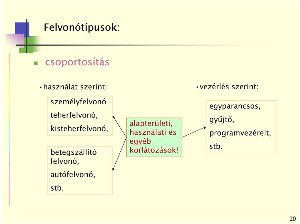 felvonó, autófelvonó, stb.