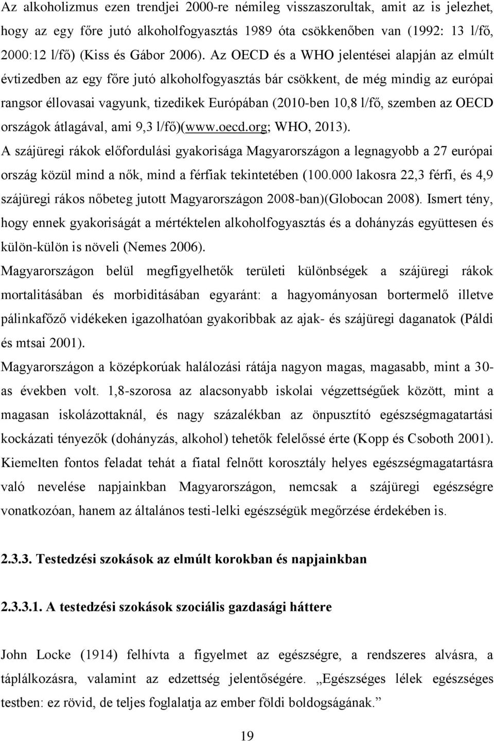 szemben az OECD országok átlagával, ami 9,3 l/fő)(www.oecd.org; WHO, 2013).