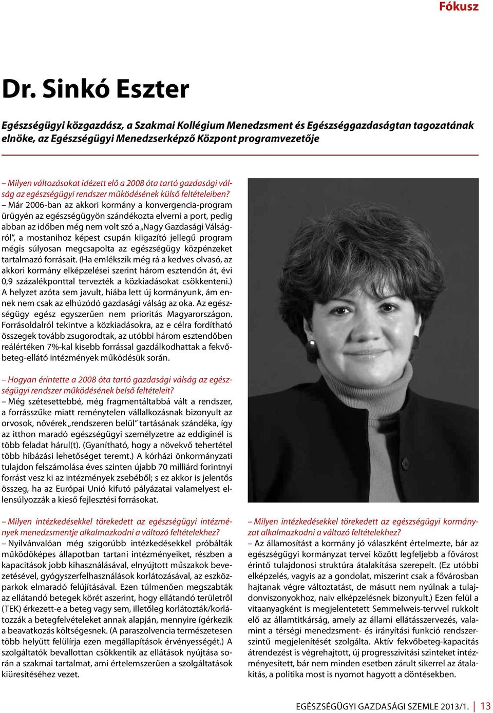 a 2008 óta tartó gazdasági válság az egészségügyi rendszer működésének külső feltételeiben?