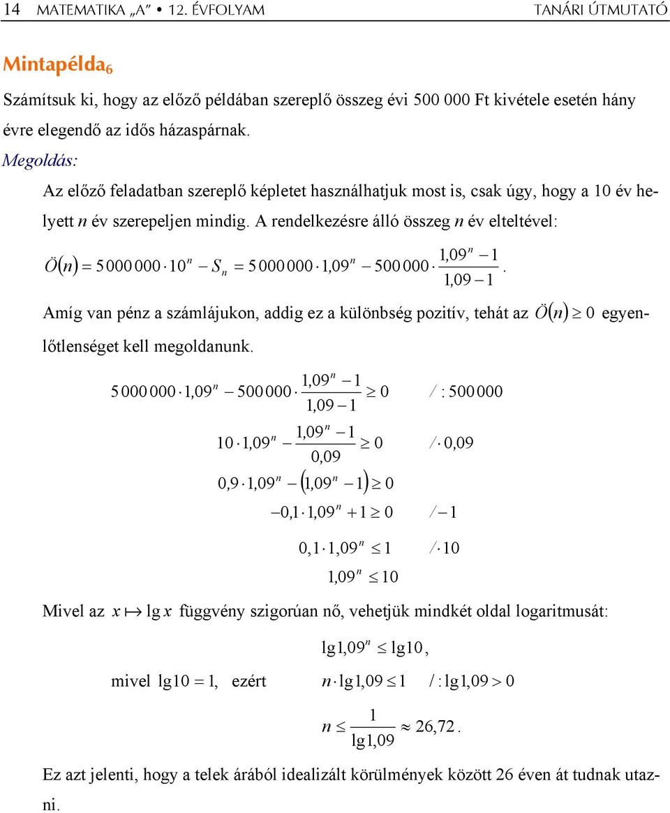 A redelkezésre álló összeg év elteltével: ( ) Ö = 5000 000 10 S = 5000 000 109, 109, 1 500 000.