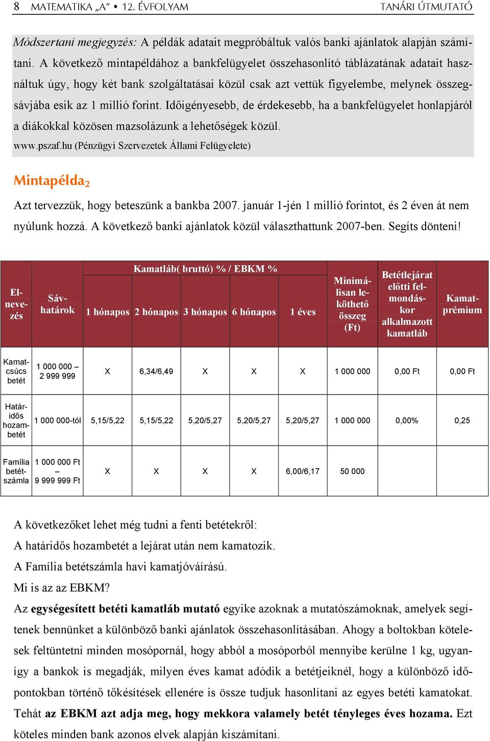 Időigéyesebb, de érdekesebb, ha a bakfelügyelet holapjáról a diákokkal közöse mazsolázuk a lehetőségek közül. www.pszaf.