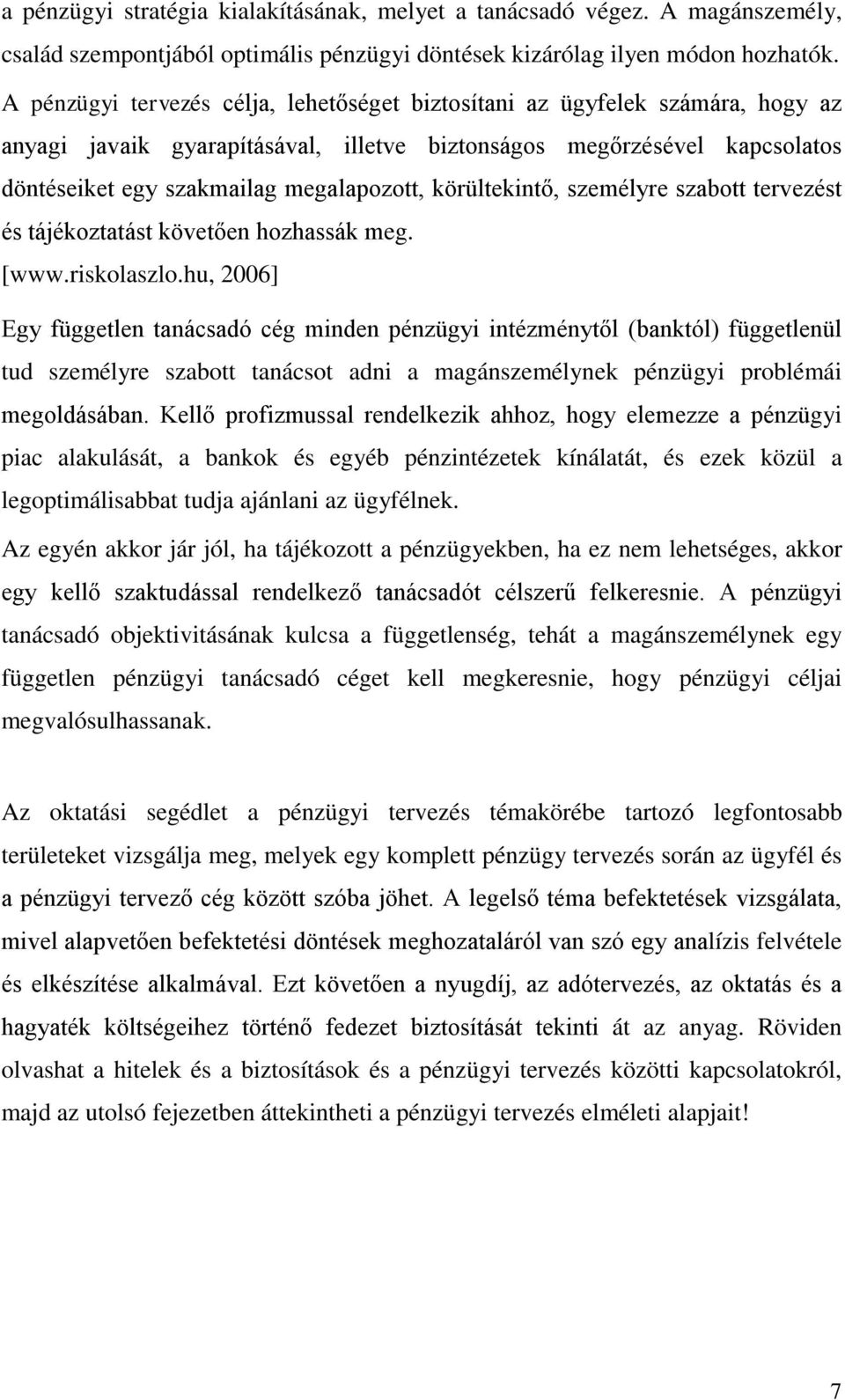 körültekintő, személyre szabott tervezést és tájékoztatást követően hozhassák meg. [www.riskolaszlo.