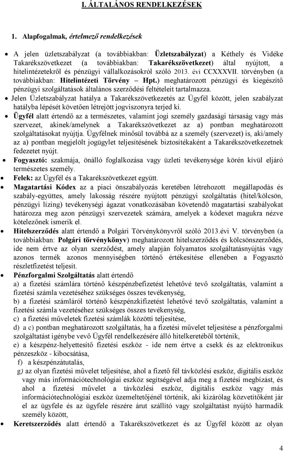 hitelintézetekről és pénzügyi vállalkozásokról szóló 2013. évi CCXXXVII. törvényben (a továbbiakban: Hitelintézeti Törvény Hpt.