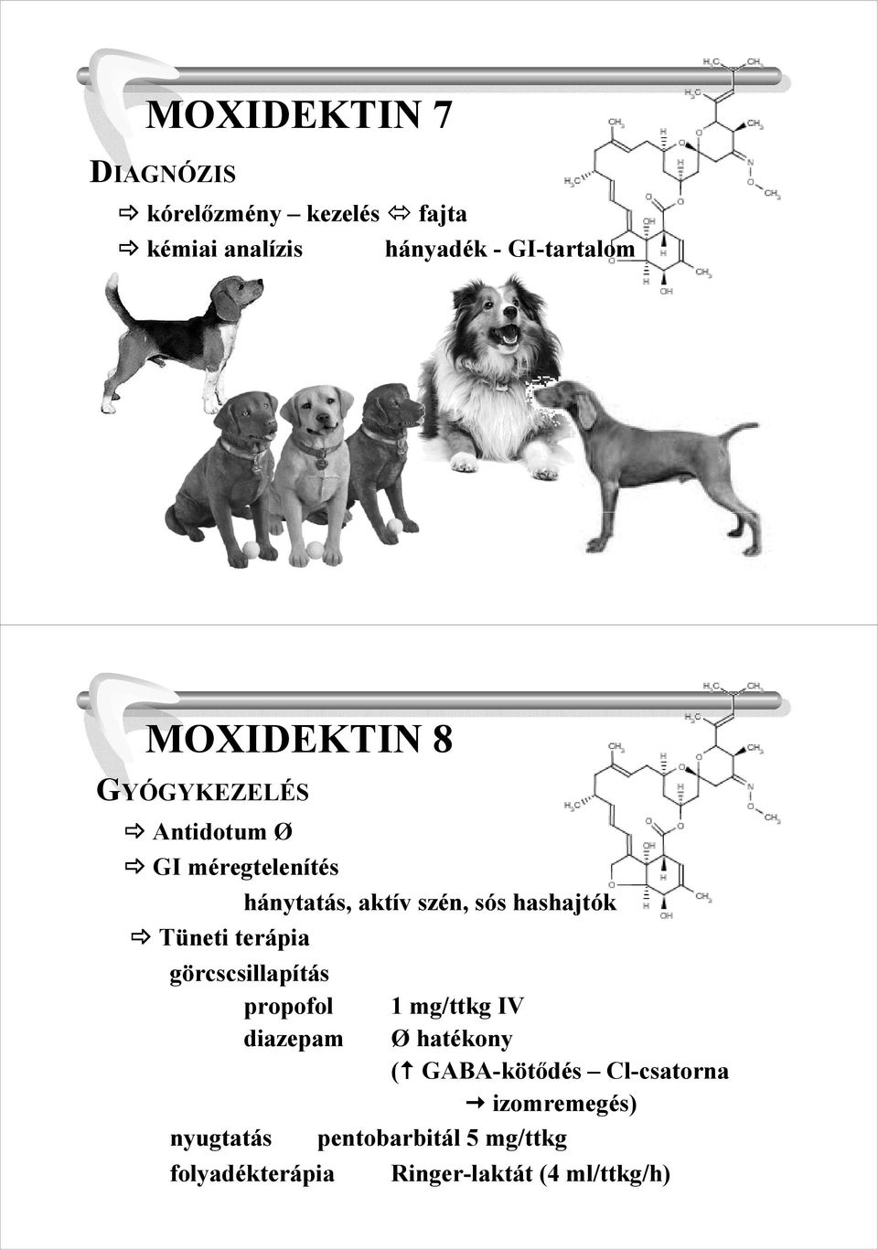 szén, sós hashajtók görcscsillapítás propofol 1 mg/ttkg IV diazepam Ø hatékony (