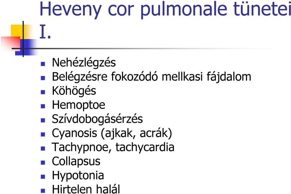 Köhögés Hemoptoe Szívdobogásérzés Cyanosis