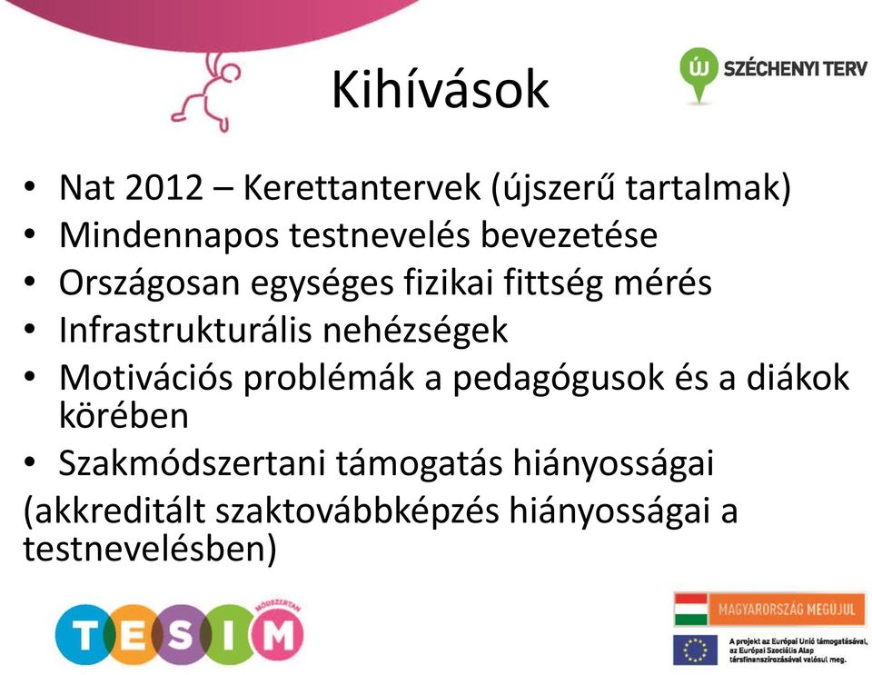 nehézségek Motivációs problémák a pedagógusok és a diákok körében