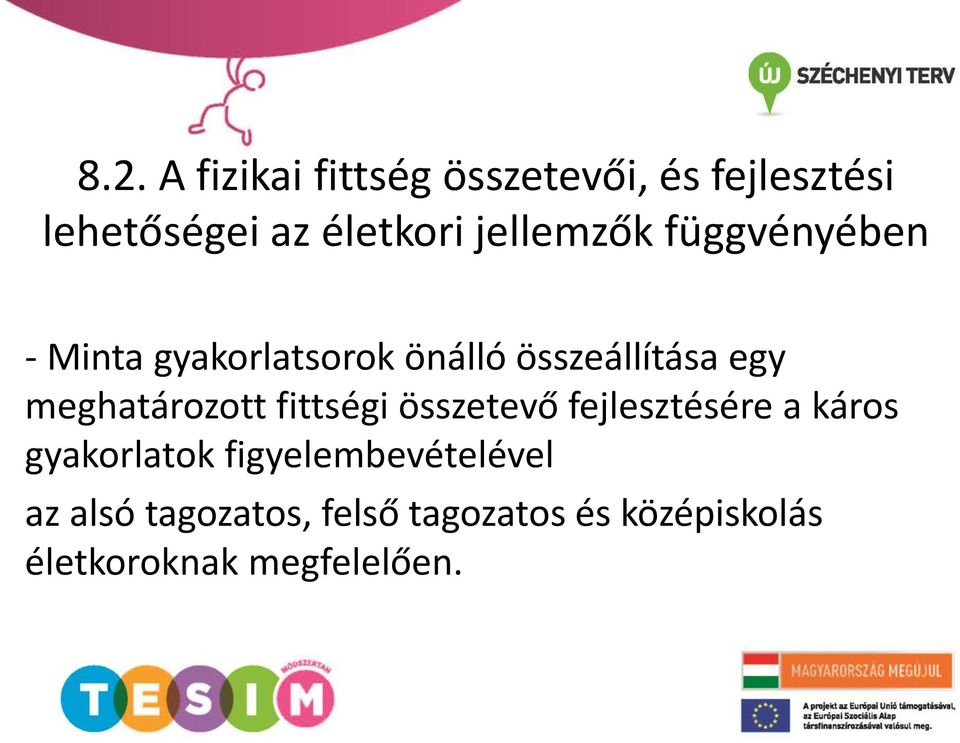 meghatározott fittségi összetevő fejlesztésére a káros gyakorlatok