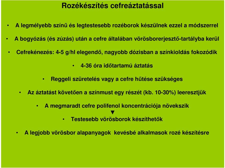 áztatás Reggeli szüretelés vagy a cefre hűtése szükséges Az áztatást követően a színmust egy részét (kb.