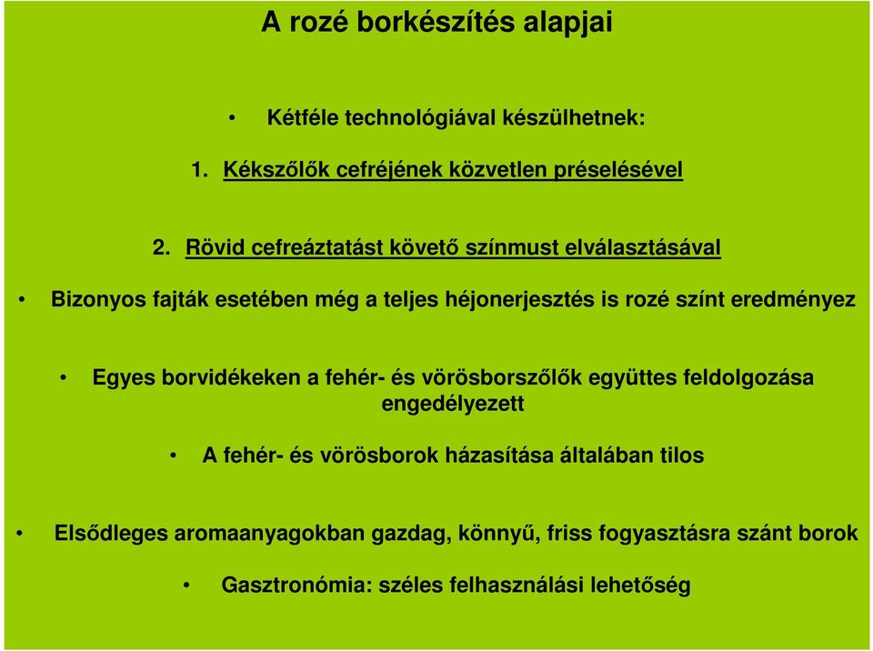 eredményez Egyes borvidékeken a fehér- és vörösborszőlők együttes feldolgozása engedélyezett A fehér- és vörösborok