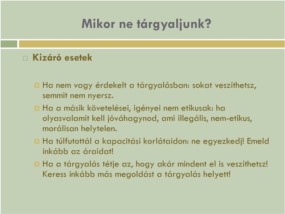 Ha a másik követelései, igényei nem etikusak: ha olyasvalamit kell jóváhagynod, ami illegális, nem-etikus,