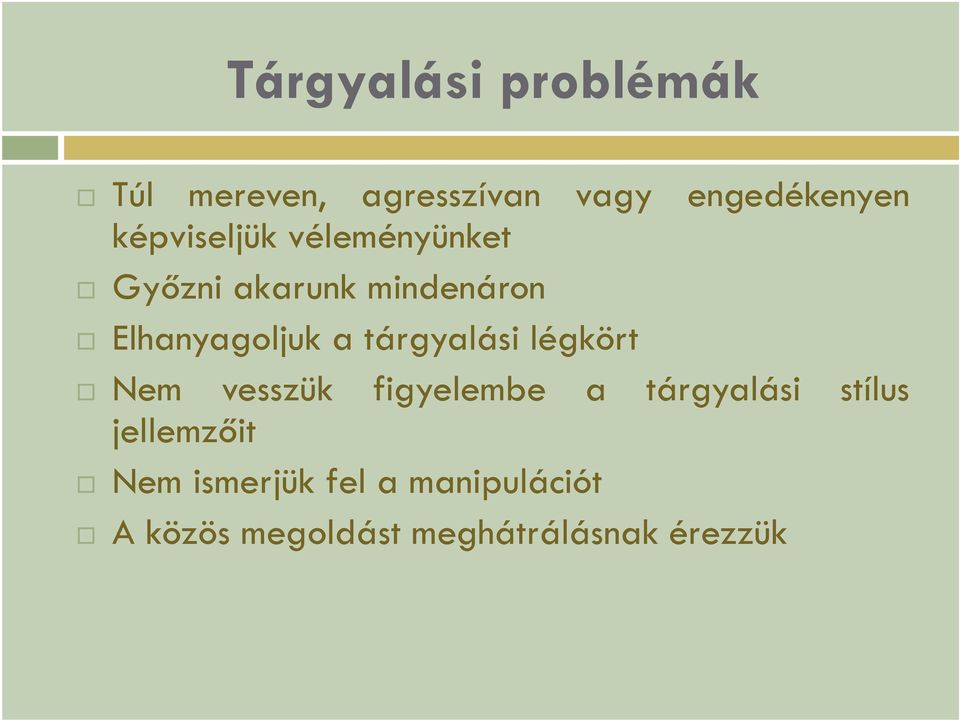 tárgyalási légkört Nem vesszük figyelembe a tárgyalási stílus