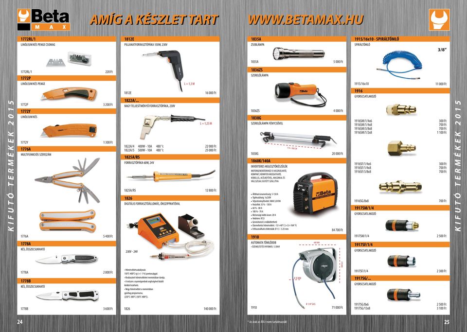 .. NAGY TELJESÍTMÉNYŰ FORRASZTÓPÁKA, 230V 1822A/4 400W - 10A 480 c 22 000 Ft 1822A/5 500W - 10A 480 c 25 000 Ft 1825A/RS FORRASZTÓPÁKA 60W, 24V 1825A/RS 1826 DIGITÁLIS FORRASZTÓÁLLOMÁS,