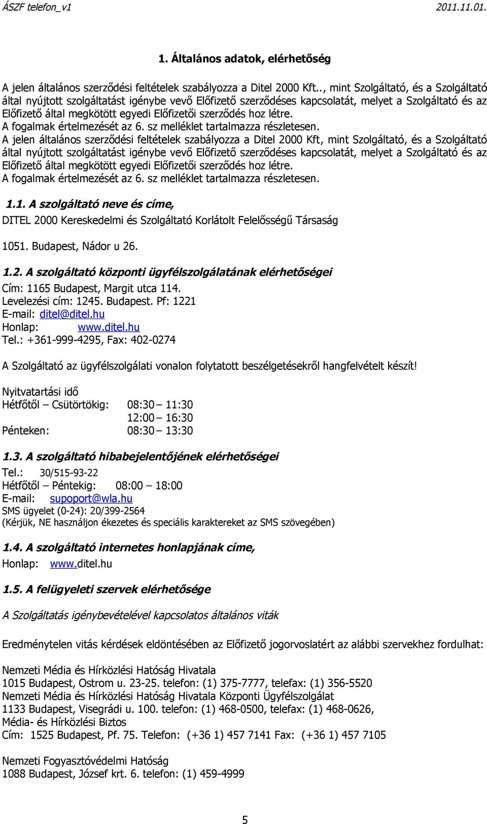 létre. A fogalmak értelmezését az 6. sz melléklet tartalmazza részletesen.