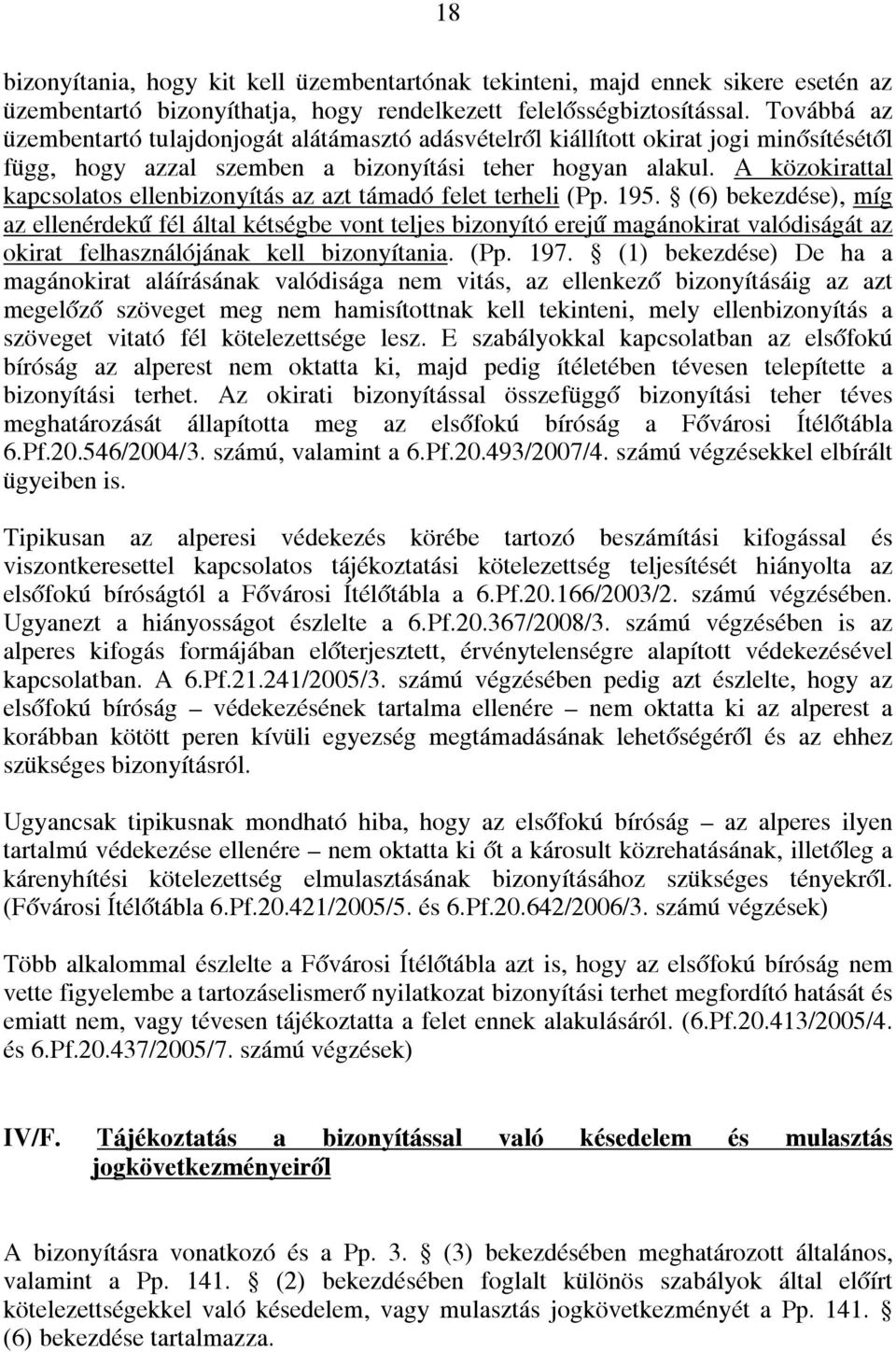 A közokirattal kapcsolatos ellenbizonyítás az azt támadó felet terheli (Pp. 195.