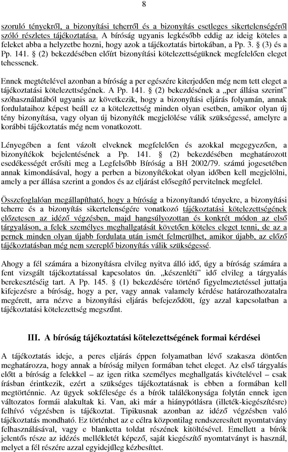 (2) bekezdésében előírt bizonyítási kötelezettségüknek megfelelően eleget tehessenek.