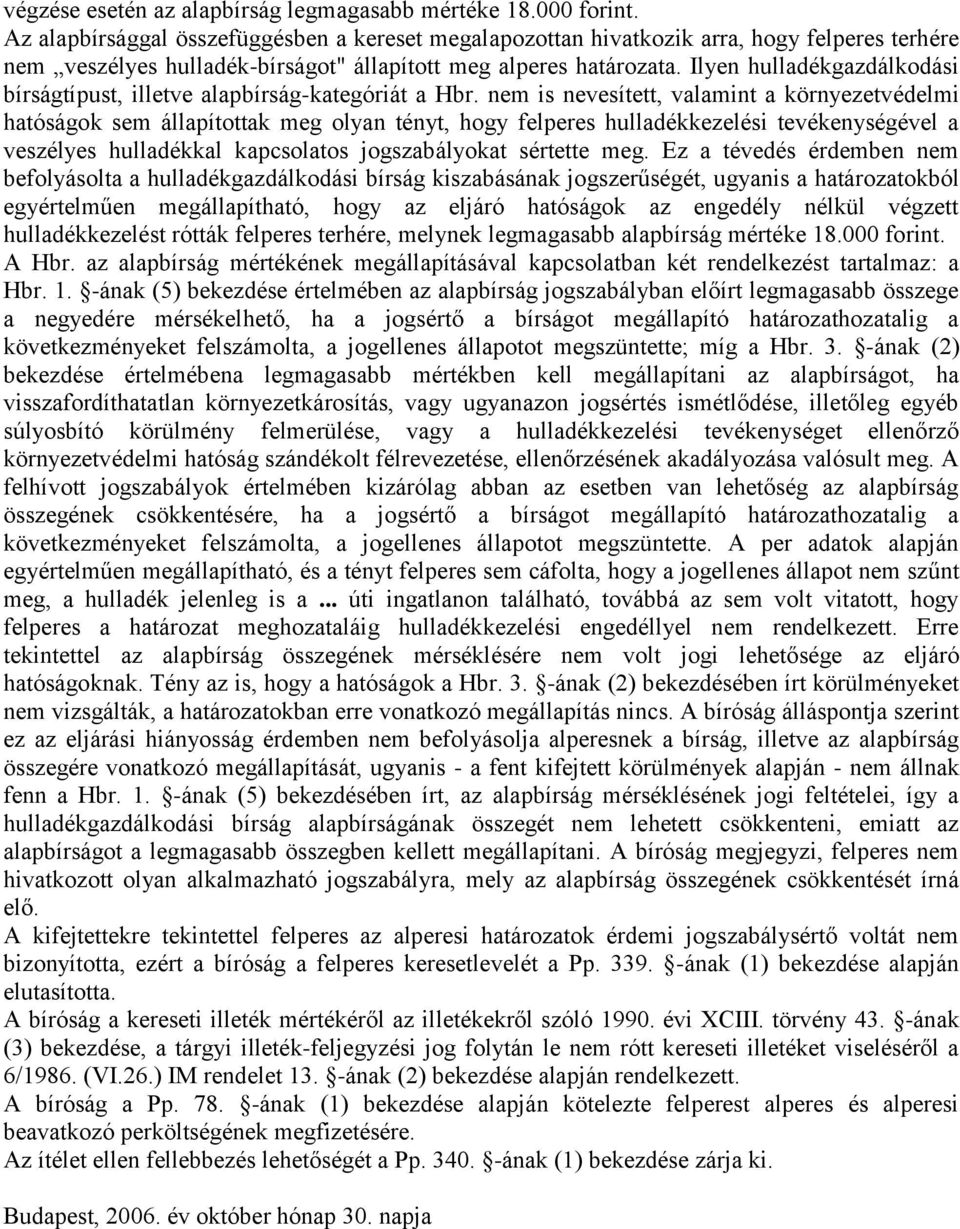 Ilyen hulladékgazdálkodási bírságtípust, illetve alapbírság-kategóriát a Hbr.