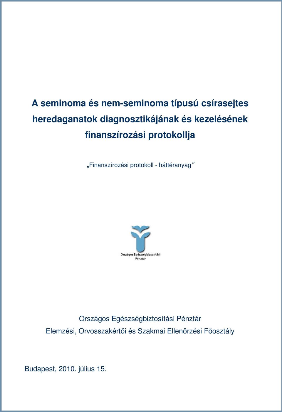 Finanszírozási protokoll - háttéranyag Országos Egészségbiztosítási