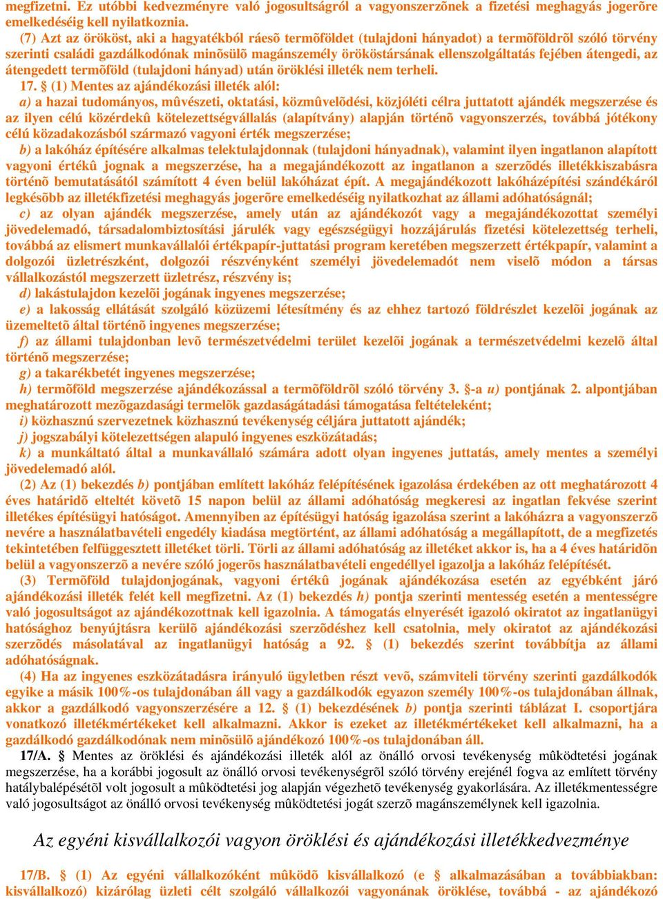 átengedi, az átengedett termõföld (tulajdoni hányad) után öröklési illeték nem terheli. 17.