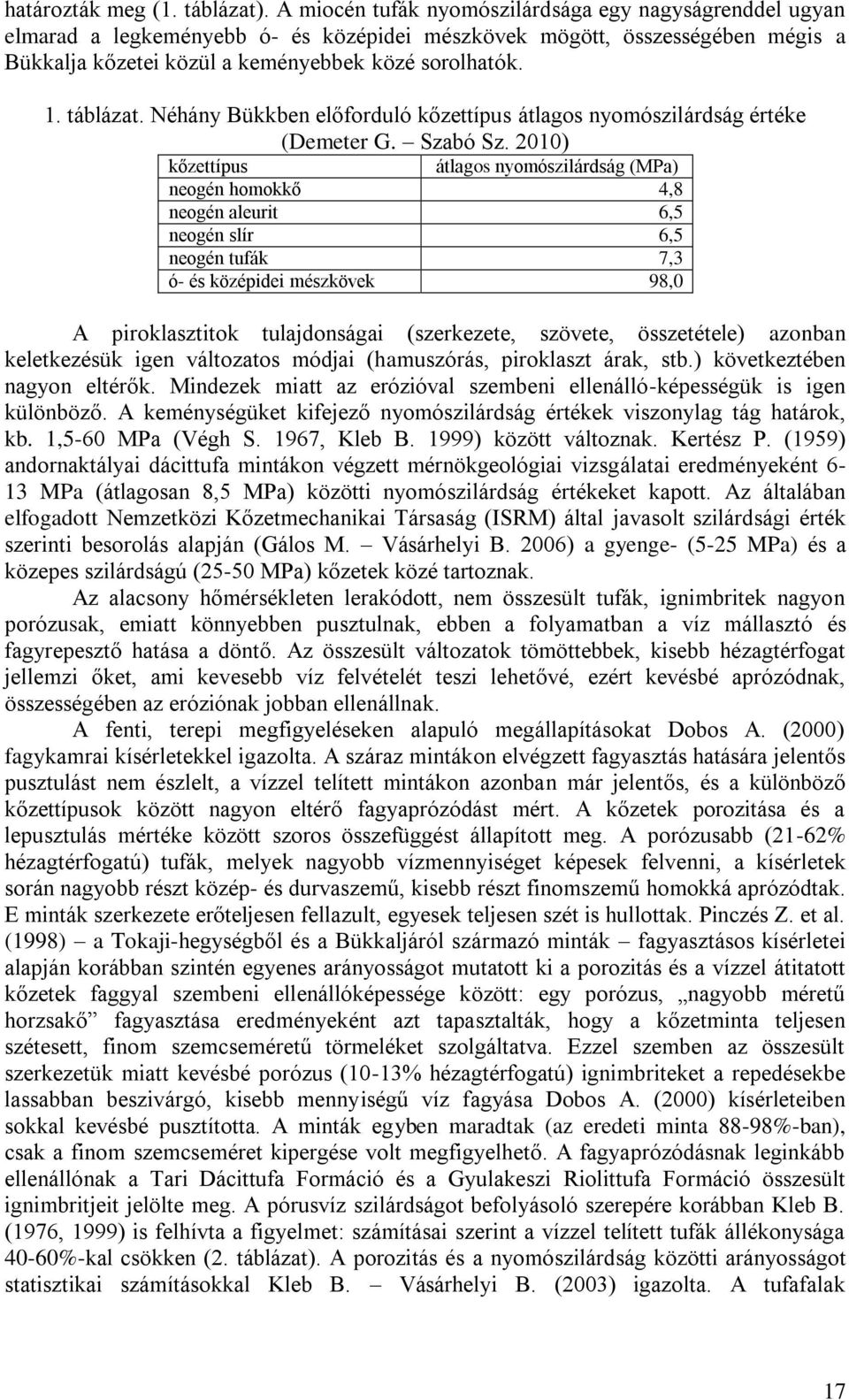 táblázat. Néhány Bükkben előforduló kőzettípus átlagos nyomószilárdság értéke (Demeter G. Szabó Sz.