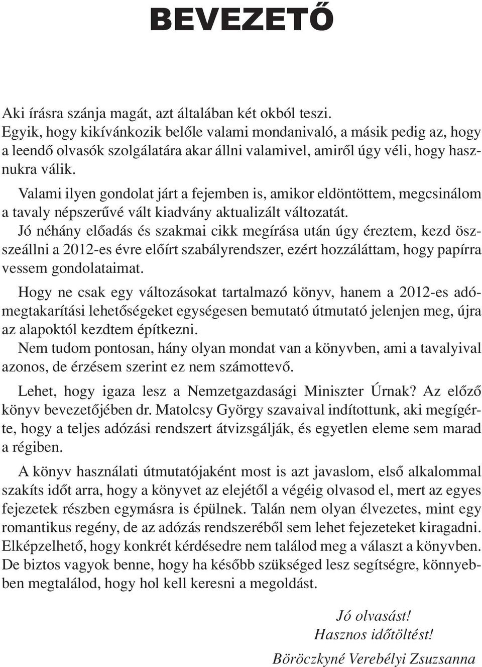 Valami ilyen gondolat járt a fejemben is, amikor eldöntöttem, megcsinálom a tavaly népszerűvé vált kiadvány aktualizált változatát.