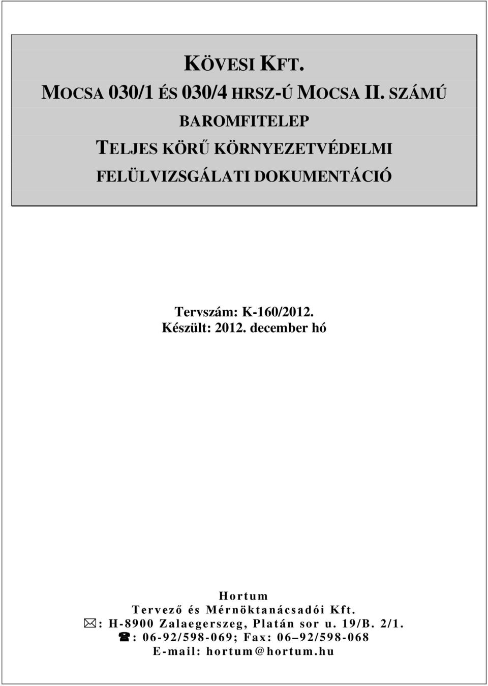 Tervszám: K-160/2012. Készült: 2012.