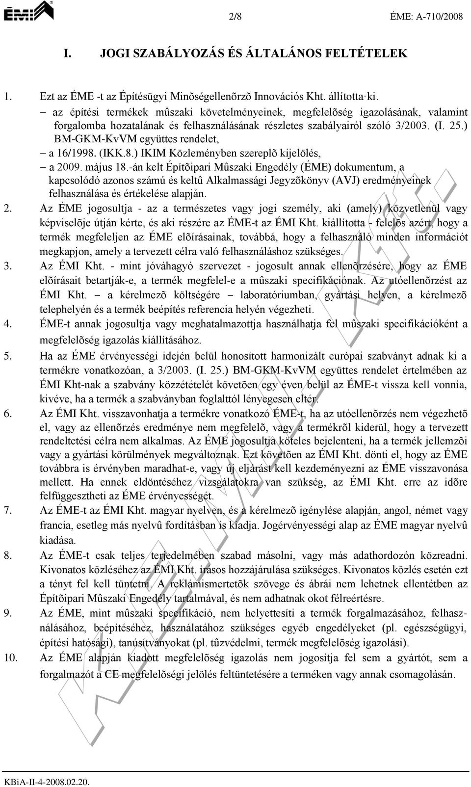 ) BM-GKM-KvVM együttes rendelet, a 16/1998. (IKK.8.) IKIM Közleményben szereplõ kijelölés, a 2009. május 18.