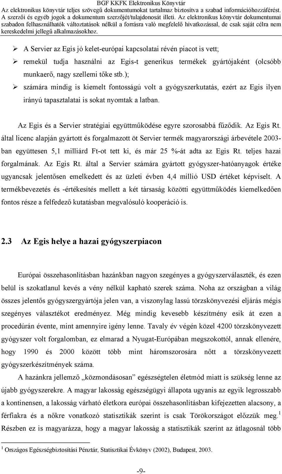 Az Egis és a Servier stratégiai együttműködése egyre szorosabbá fűződik. Az Egis Rt.