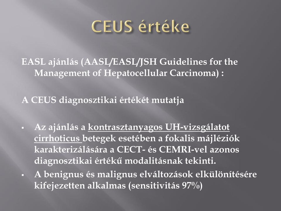 esetében a fokalis májléziók karakterizálására a CECT- és CEMRI-vel azonos diagnosztikai értékű