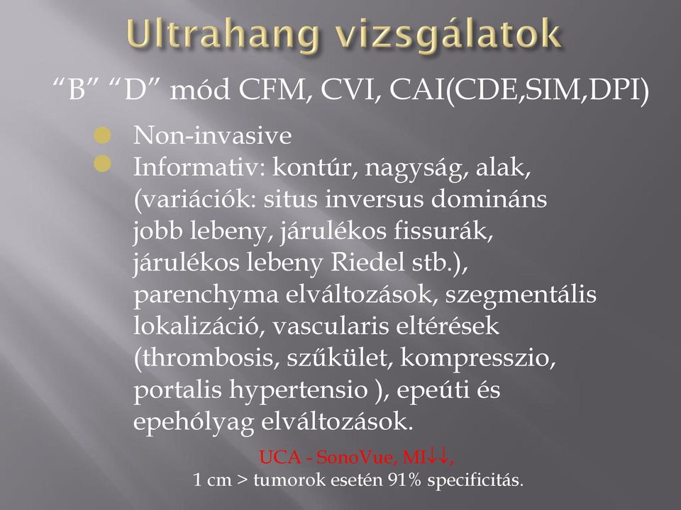 ), parenchyma elváltozások, szegmentális lokalizáció, vascularis eltérések (thrombosis, szűkület,