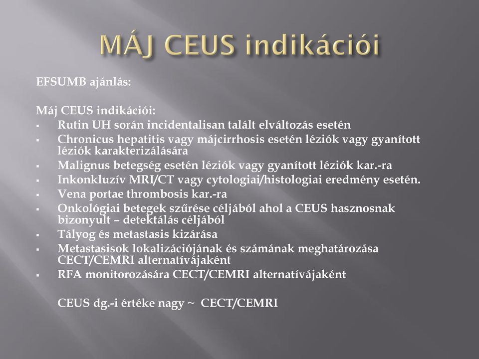 -ra Inkonkluzív MRI/CT vagy cytologiai/histologiai eredmény esetén. Vena portae thrombosis kar.