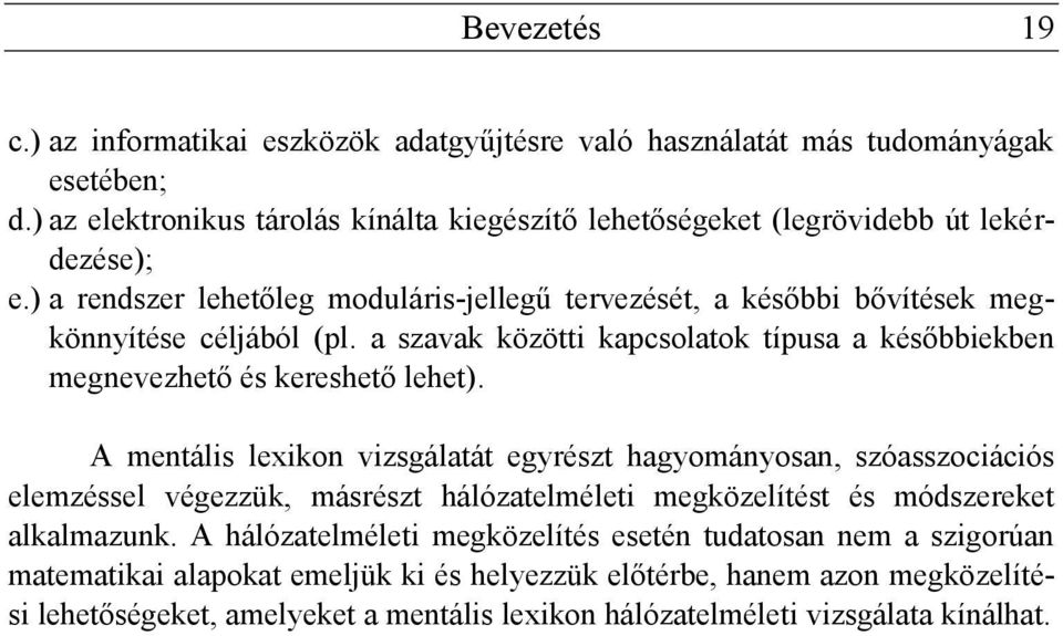 a szavak közötti kapcsolatok típusa a későbbiekben megnevezhető és kereshető lehet).