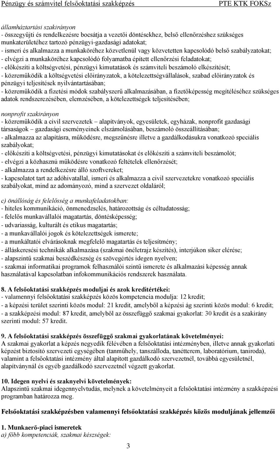 kimutatások és számviteli beszámoló elkészítését; - közreműködik a költségvetési előirányzatok, a kötelezettségvállalások, szabad előirányzatok és pénzügyi teljesítések nyilvántartásában; -