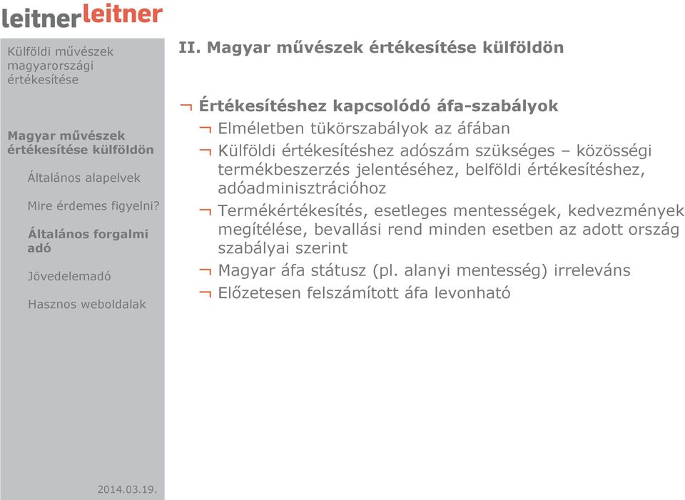 közösségi termékbeszerzés jelentéséhez, belföldi értékesítéshez, adóadminisztrációhoz Termékértékesítés, esetleges mentességek,