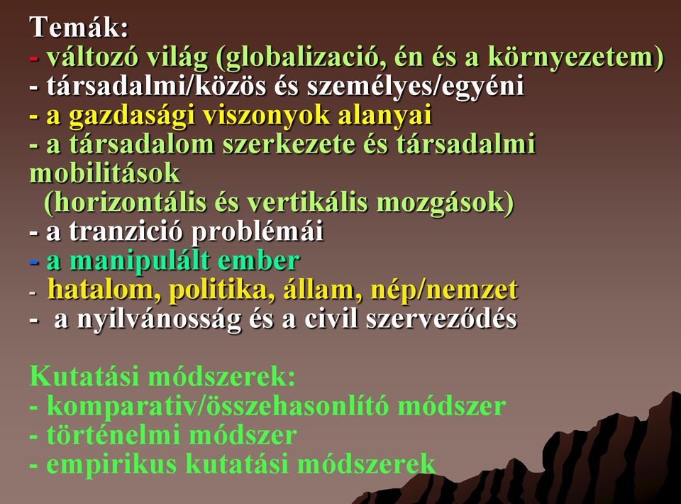 tranzició problémái - a manipulált ember - hatalom, politika, állam, nép/nemzet - a nyilvánosság és a civil