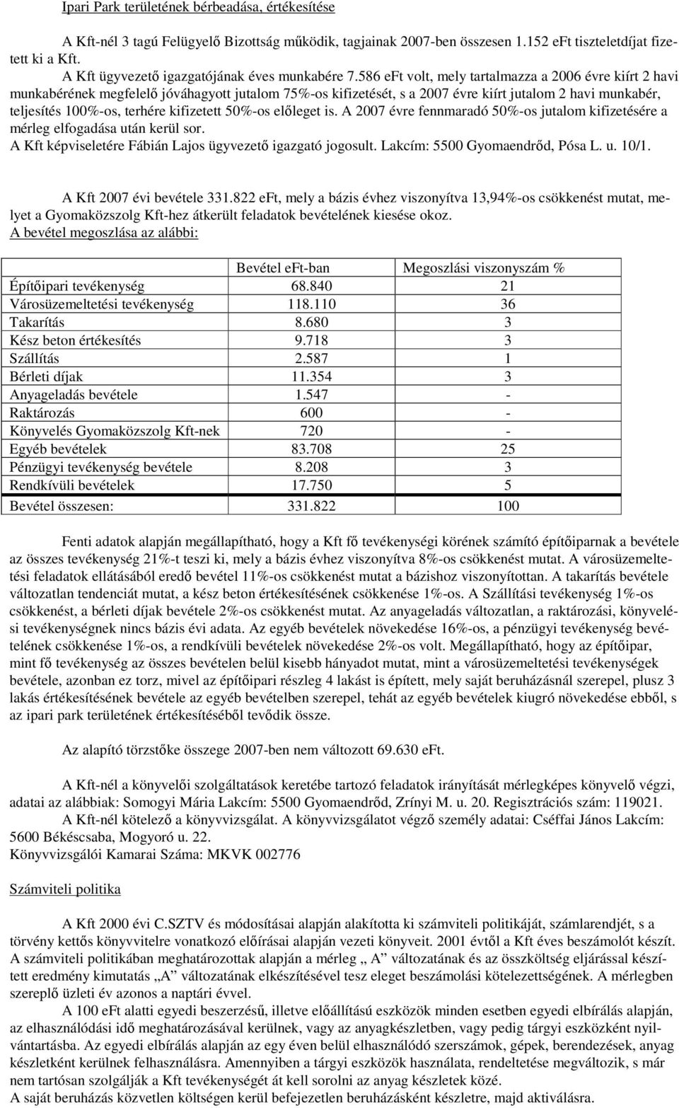 586 eft volt, mely tartalmazza a 2006 évre kiírt 2 havi munkabérének megfelelő jóváhagyott jutalom 75%-os kifizetését, s a 2007 évre kiírt jutalom 2 havi munkabér, teljesítés 100%-os, terhére