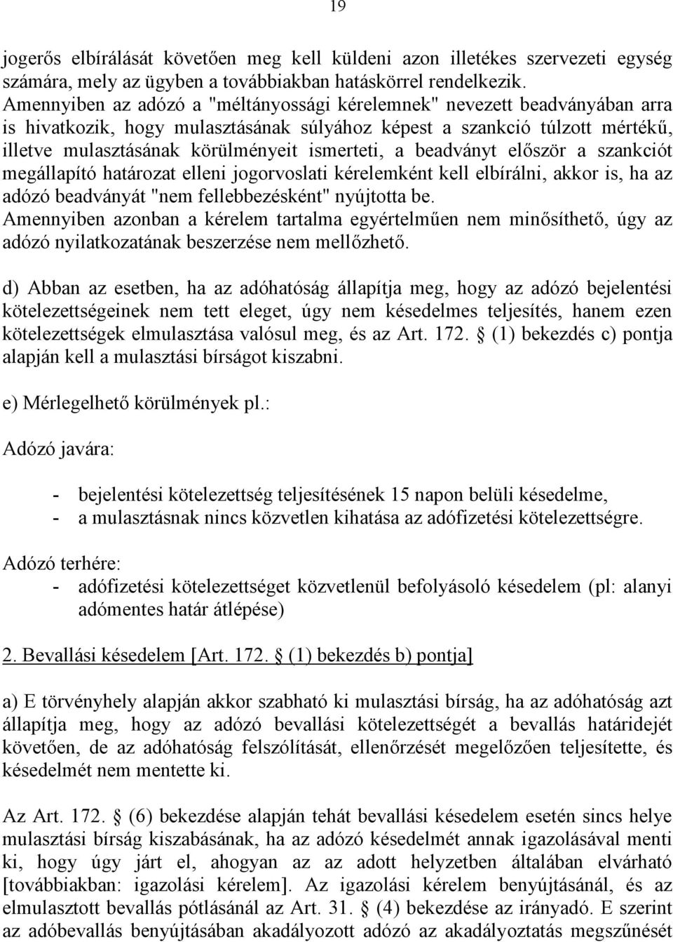 a beadványt először a szankciót megállapító határozat elleni jogorvoslati kérelemként kell elbírálni, akkor is, ha az adózó beadványát "nem fellebbezésként" nyújtotta be.