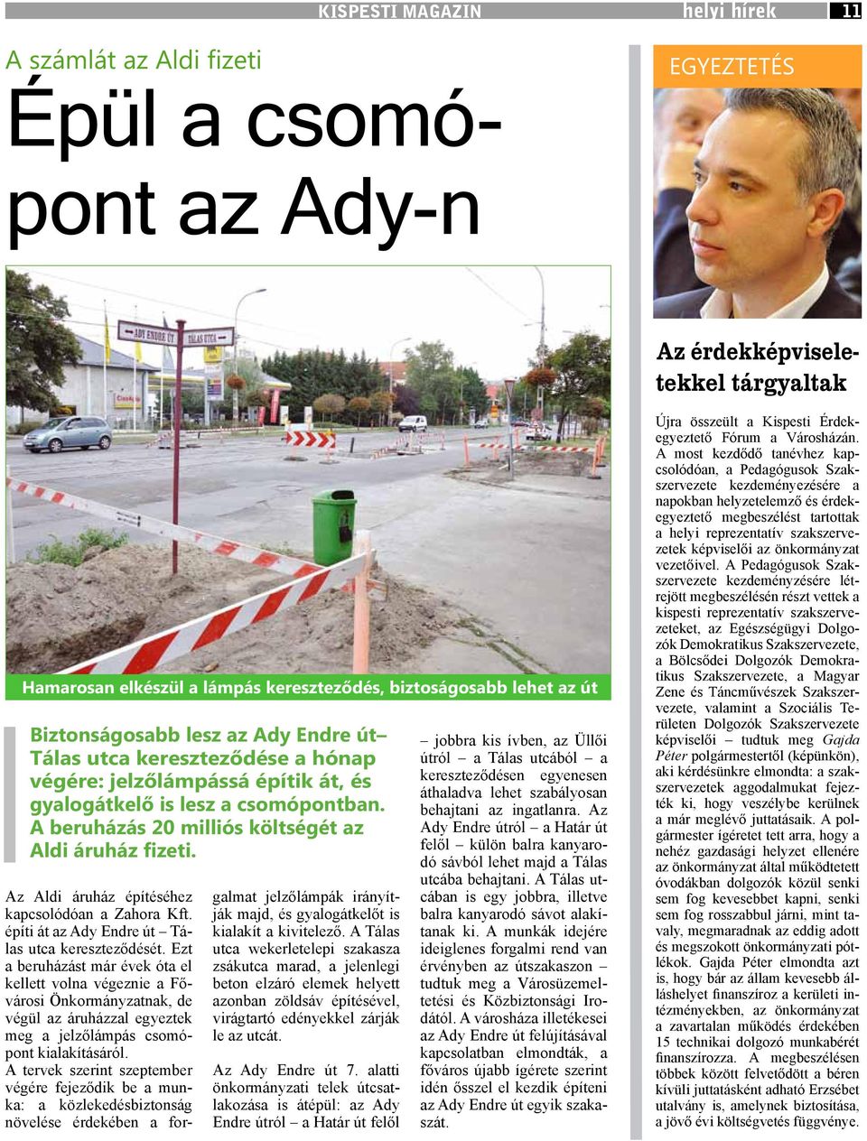 Az Aldi áruház építéséhez kapcsolódóan a Zahora Kft. építi át az Ady Endre út Tálas utca kereszteződését.