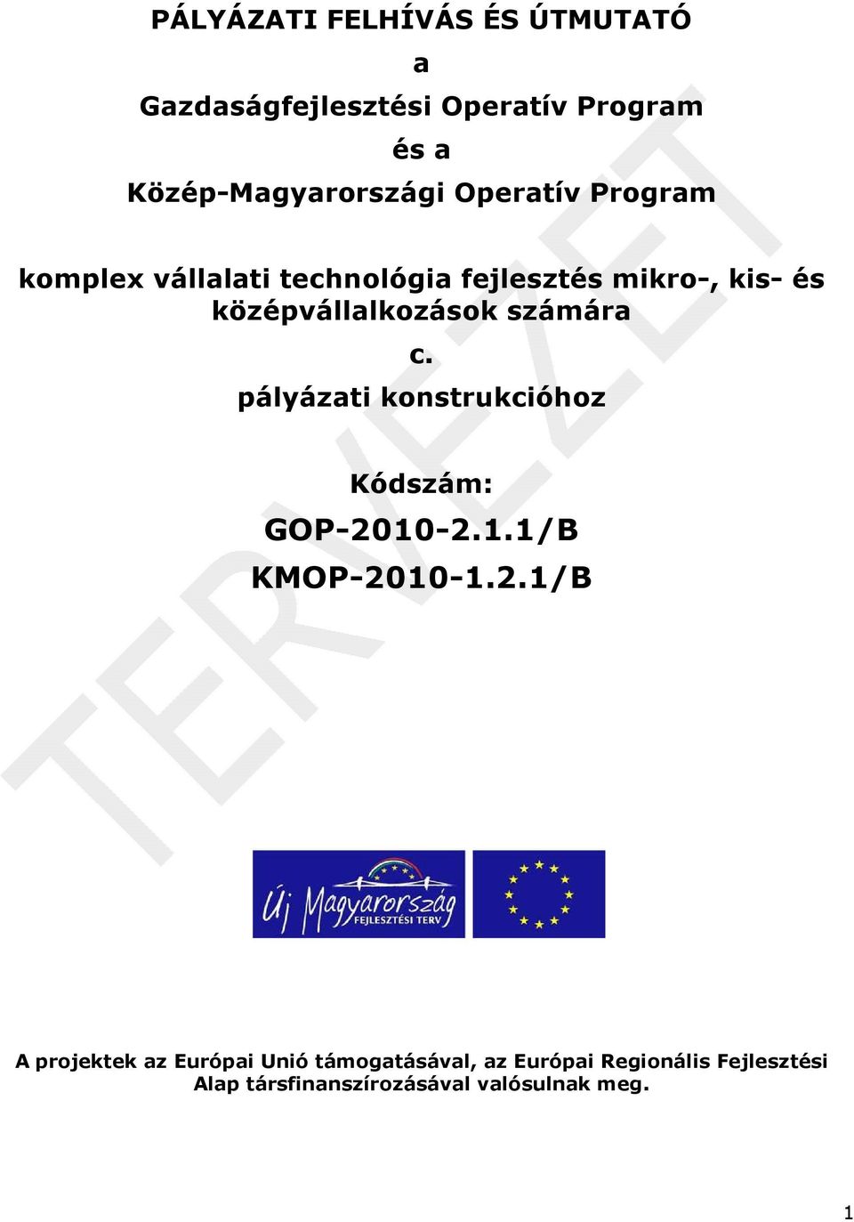 számára c. pályázati knstrukcióhz Kódszám: GOP-20