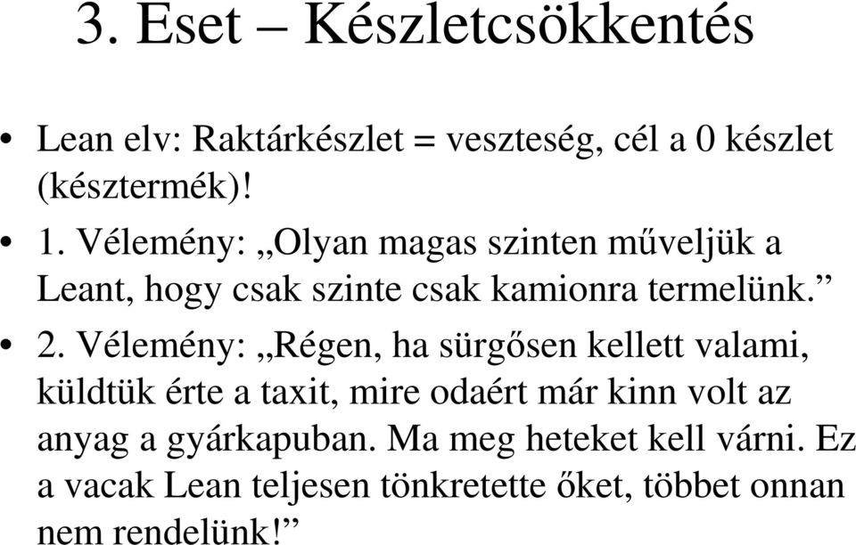 Vélemény: Régen, ha sürgősen kellett valami, küldtük érte a taxit, mire odaért már kinn volt az